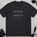 Present Over Perfect T-Shirt