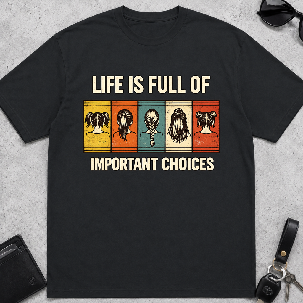 Important Choices Hair T-Shirt