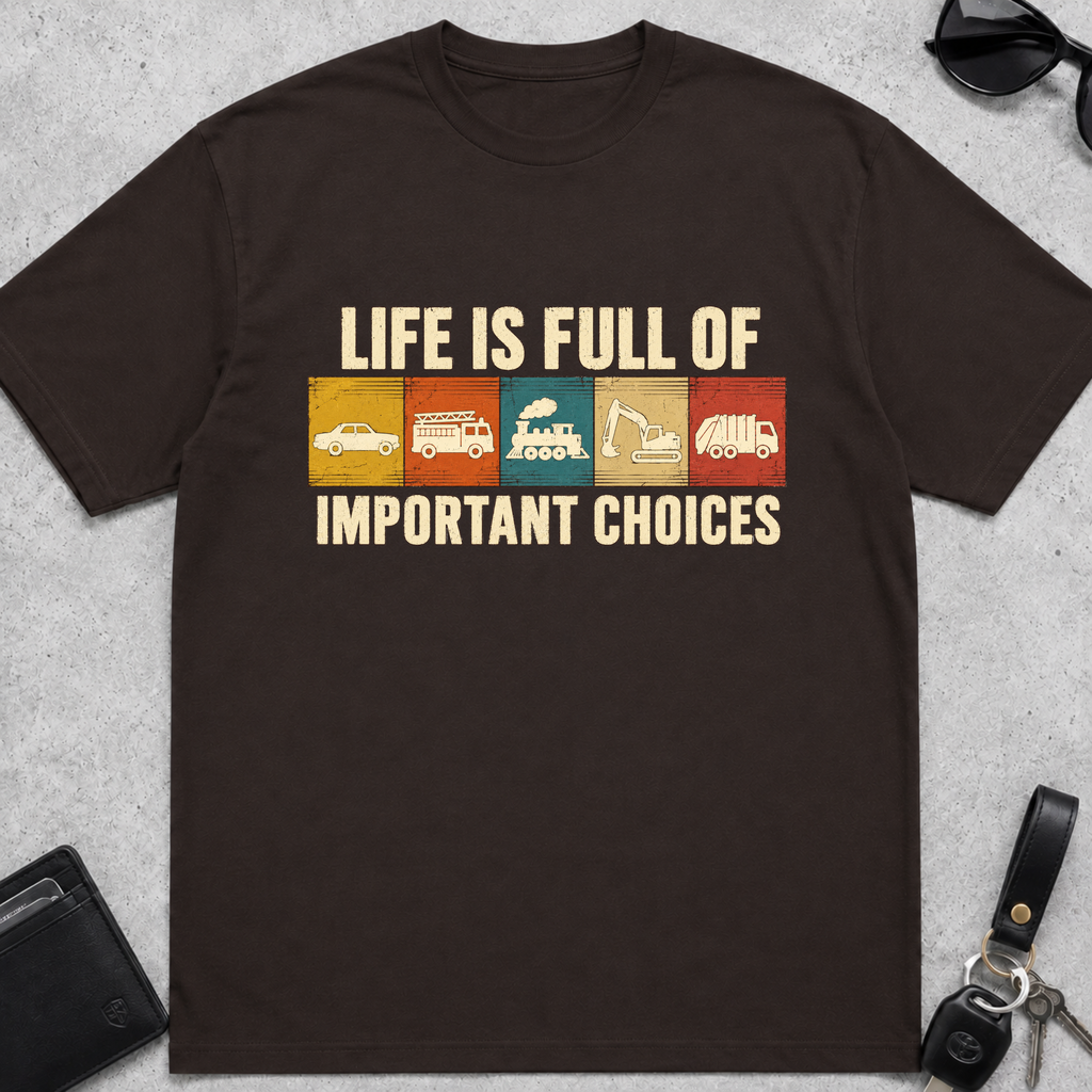 Life Is Full of Important Choices Cars T-Shirt