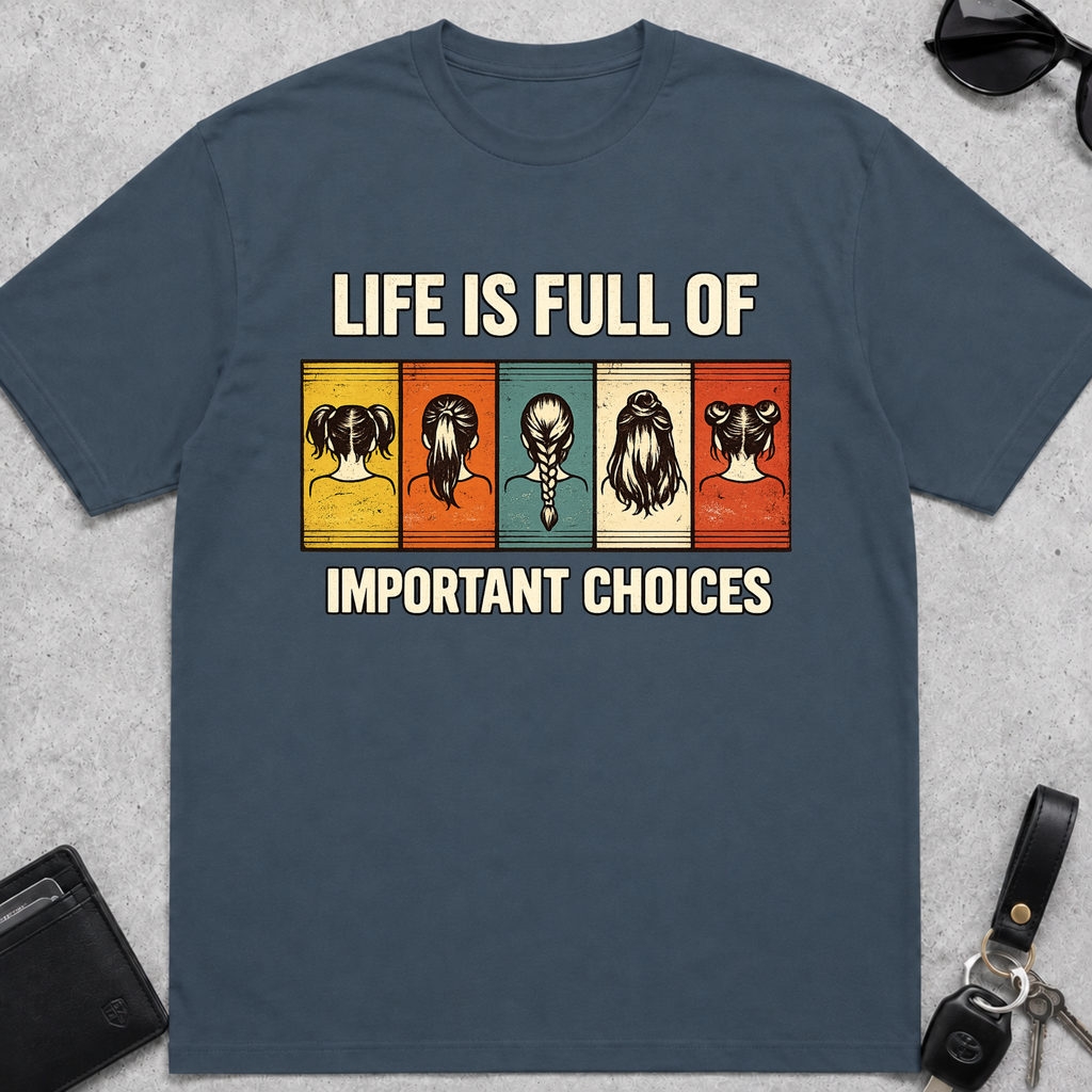 Important Choices Hair T-Shirt