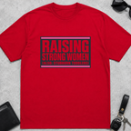 Raising Strong Women T-Shirt