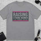 Raising Strong Women T-Shirt