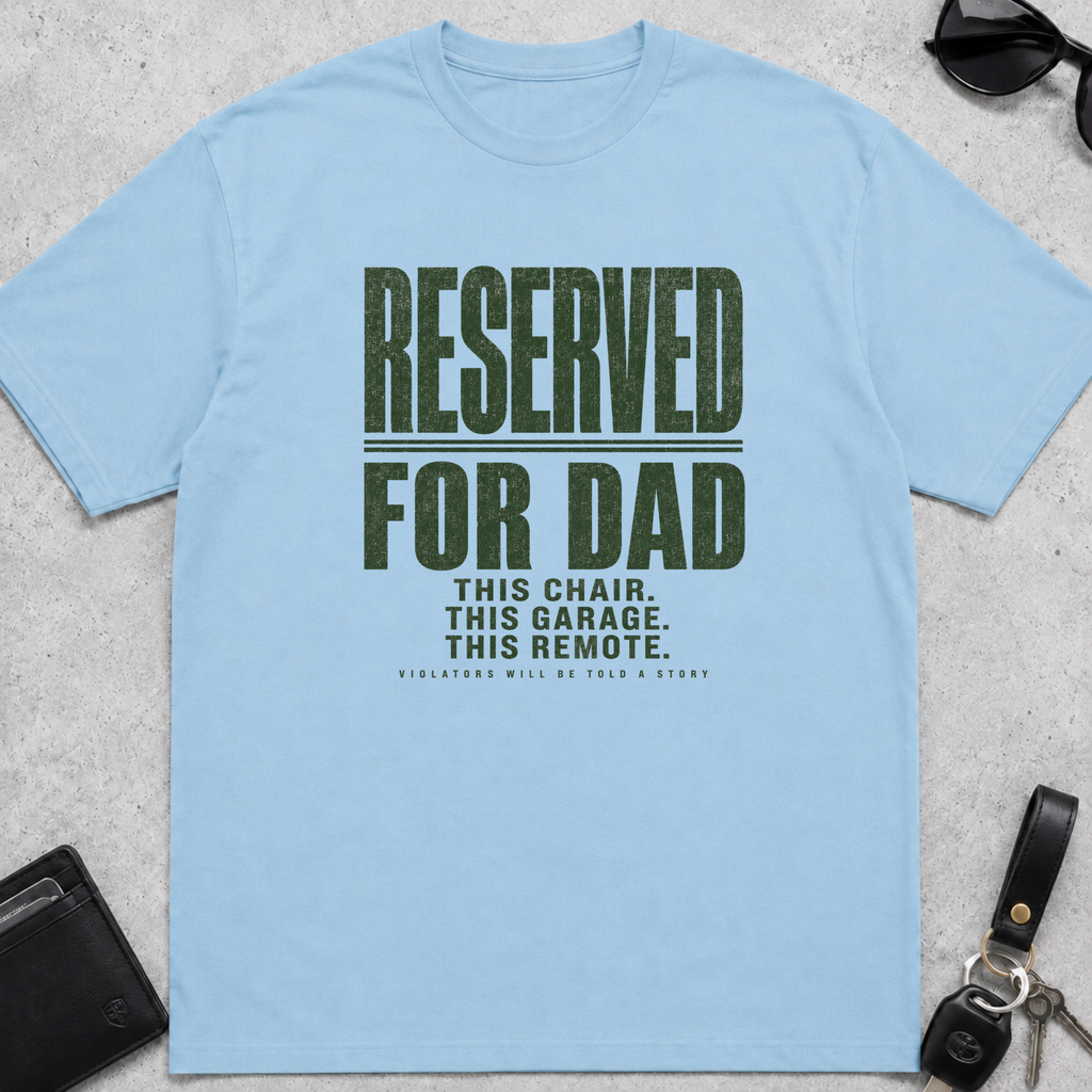 Reserved For Dad T-Shirt