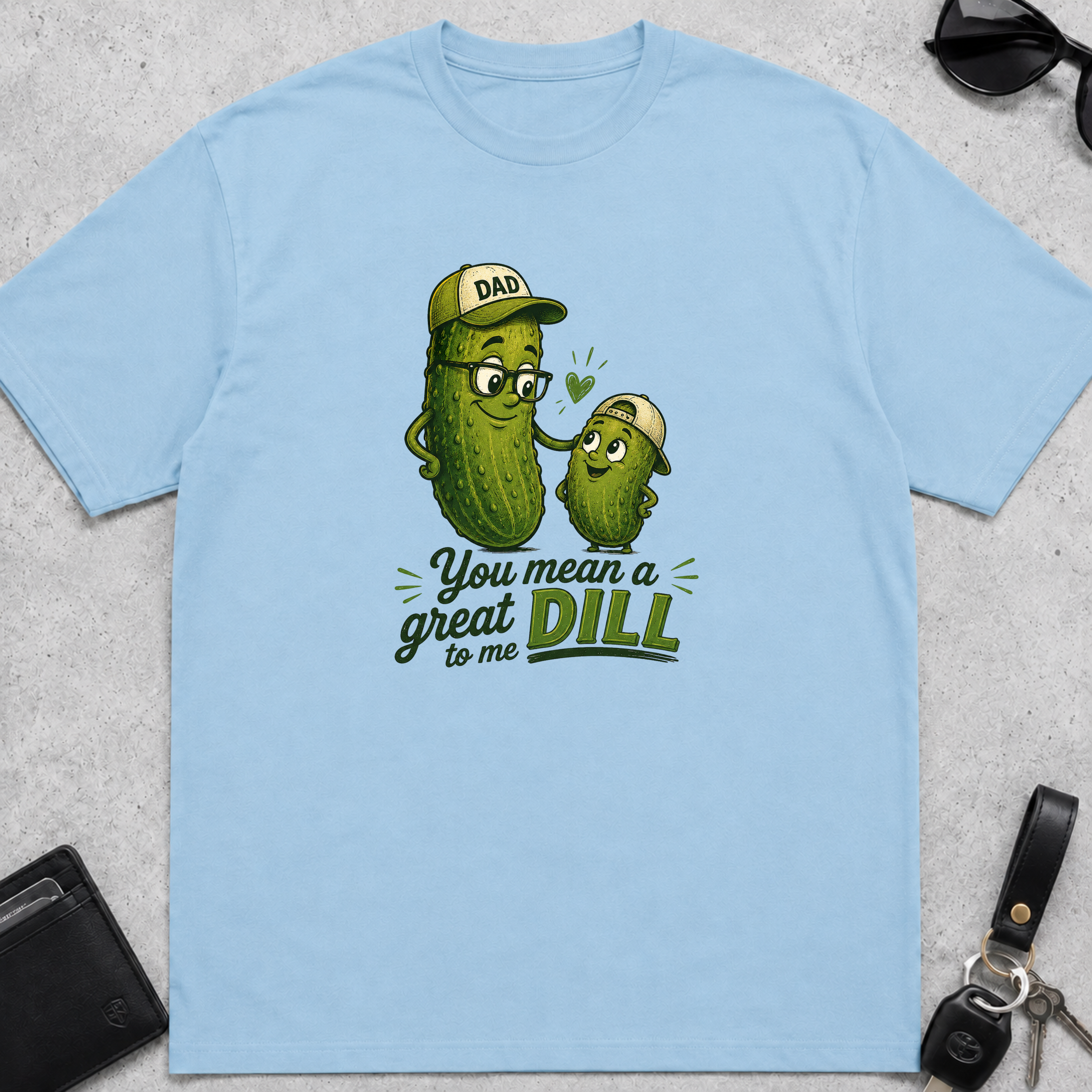 You Mean A Great Dill T-Shirt