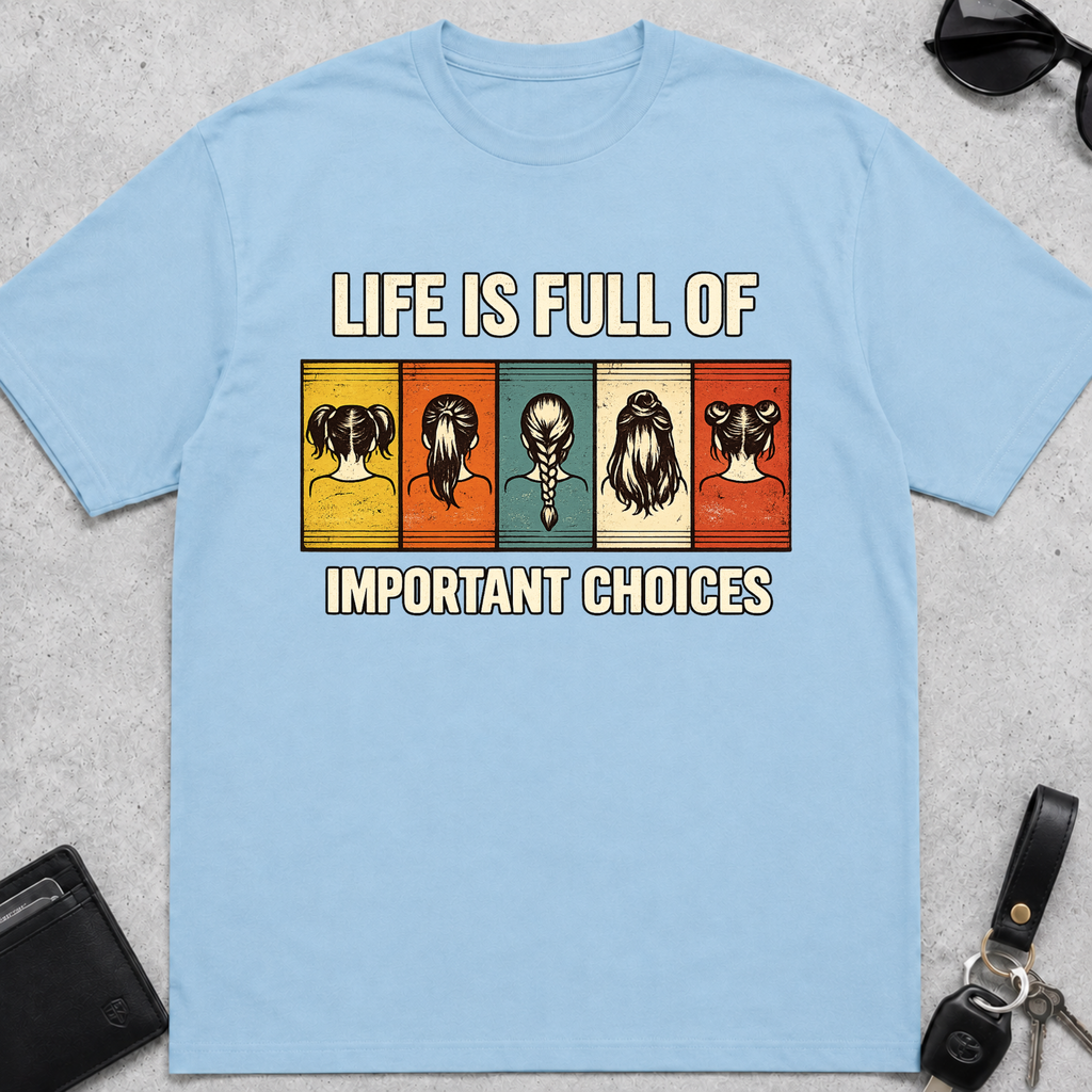 Important Choices Hair T-Shirt