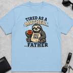 Tired As A Mother Father T-Shirt
