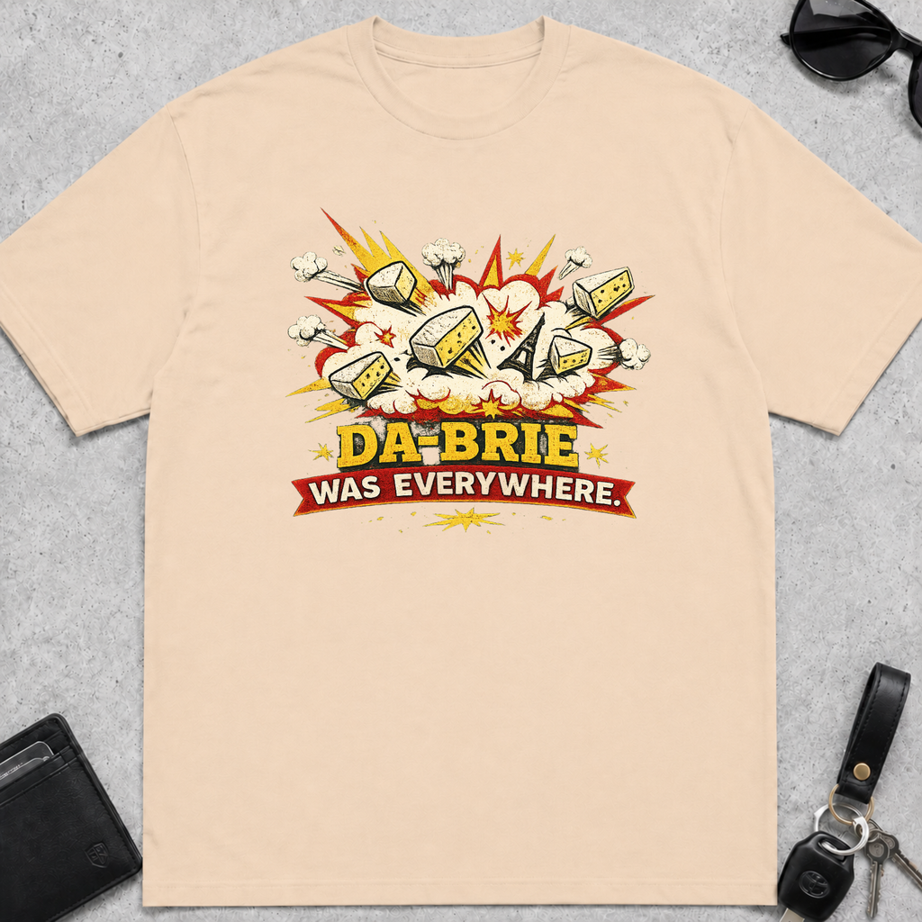 Da-Brie Was Everywhere T-Shirt