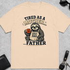 Tired As A Mother Father T-Shirt