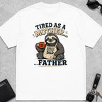 Tired As A Mother Father T-Shirt