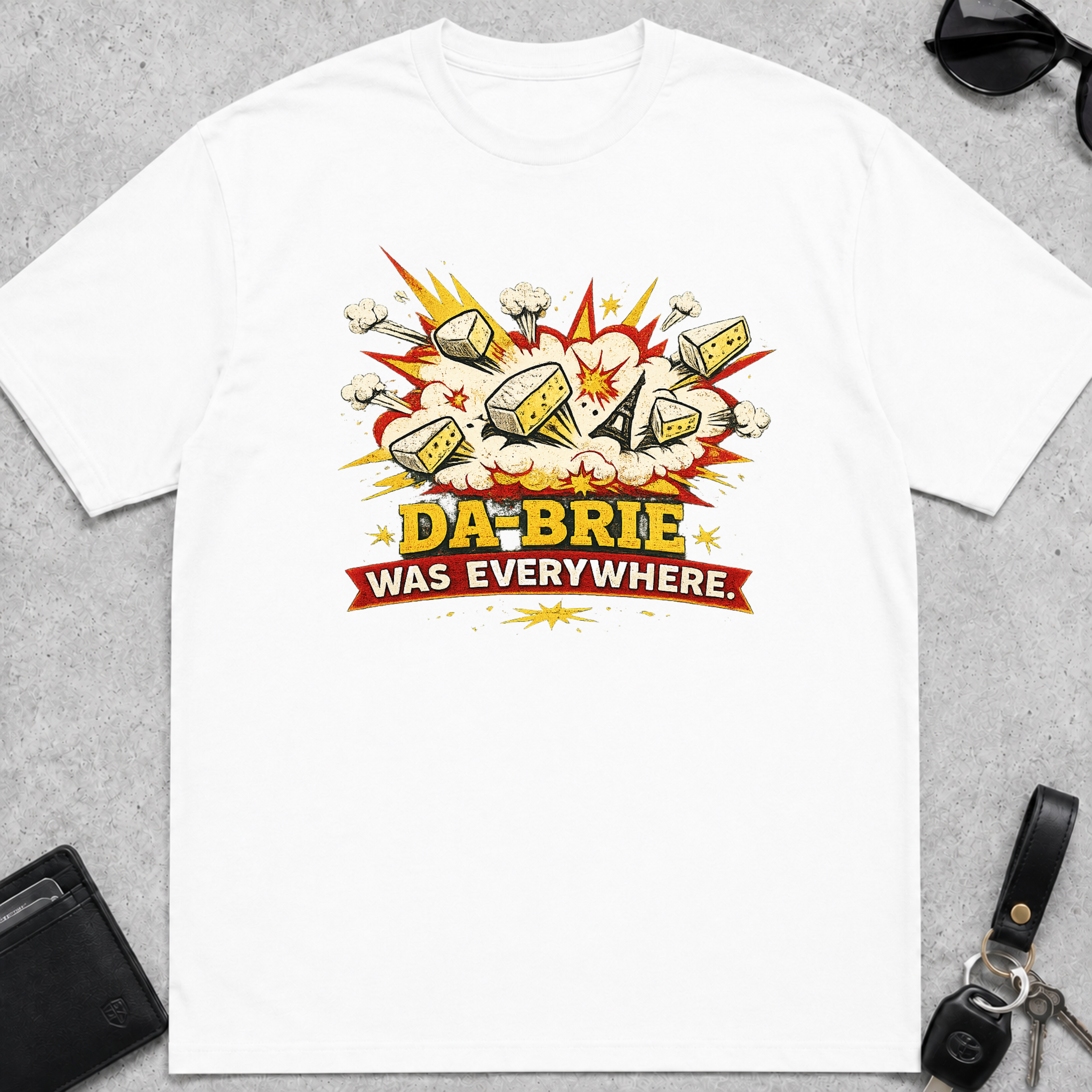 Da-Brie Was Everywhere T-Shirt